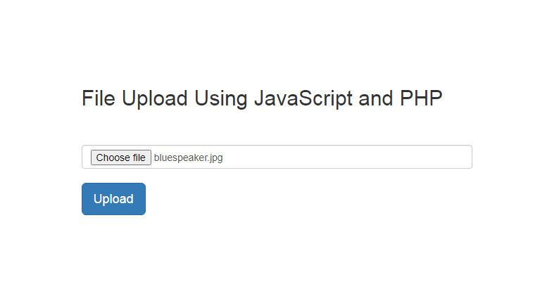 How to upload file using JavaScript and PHP